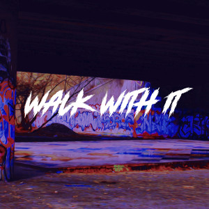 Walk with It (Extended Version) dari Haze