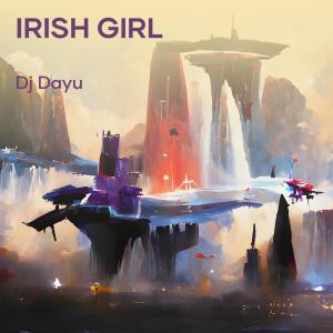 Listen to Irish Girl song with lyrics from DJ DAYU