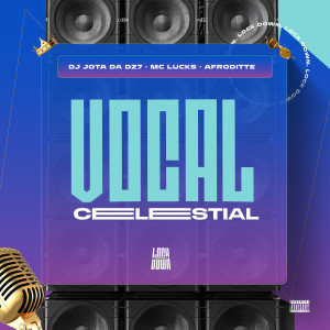 收聽DJ Jota da DZ7的Vocal Celestial (Explicit)歌詞歌曲
