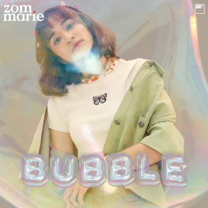 ดาวน์โหลดและฟังเพลง Bubble พร้อมเนื้อเพลงจาก Zom Marie