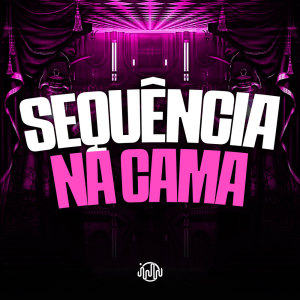 ดาวน์โหลดและฟังเพลง Sequência Na Cama (Explicit) พร้อมเนื้อเพลงจาก DJ Sano