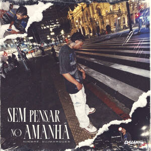 Ninbrê的專輯Sem Pensar no Amanhã (Explicit)