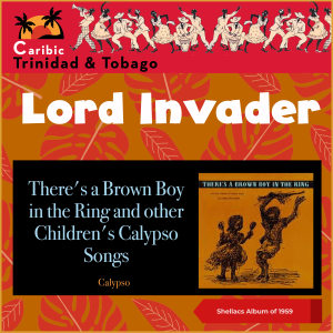 อัลบัม There's A Brown Boy In The Ring And Other Children's Calypso Songs (Trinidad-Tobago) ศิลปิน Lord Invader
