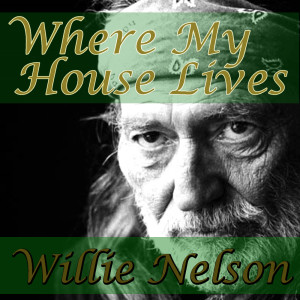 Willie Nelson的專輯Where My House Lives