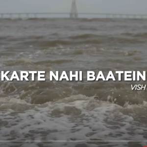 Listen to Karte nahi baatein song with lyrics from Vish