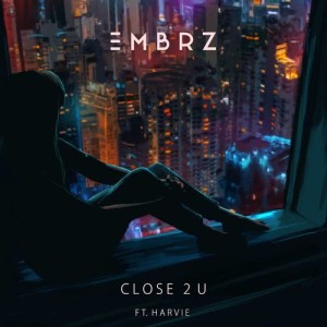 收聽EMBRZ的Close 2 U歌詞歌曲