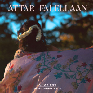 收聽Vidya Vox的Attar Falellaan歌詞歌曲