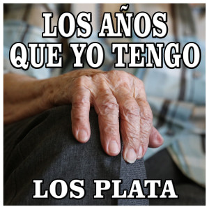 ดาวน์โหลดและฟังเพลง Los Años Que Yo Tengo พร้อมเนื้อเพลงจาก Los Plata