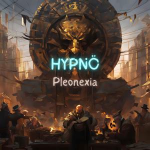 收聽Hypno的Pleonexia歌詞歌曲