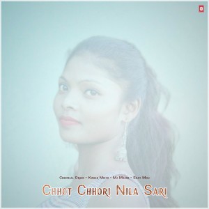 Listen to Chhot Chhori Nila Sari song with lyrics from Chhotelal Oraon