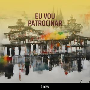 Listen to Eu Vou Patrocinar (Remastered 2023) song with lyrics from Crow