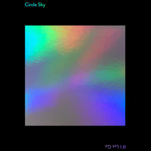 ดาวน์โหลดและฟังเพลง If I Let Go (其他) พร้อมเนื้อเพลงจาก Circle Sky
