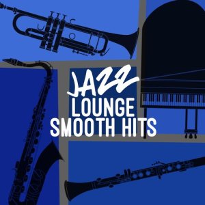 Smooth Jazz Lounge的專輯Jazz Lounge: Smooth Hits