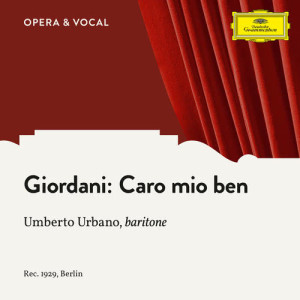 收聽Umberto Urbano的Giordani: Caro mio ben歌詞歌曲