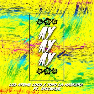 ดาวน์โหลดและฟังเพลง Ay Ay Ay พร้อมเนื้อเพลงจาก Los Ateme Loco