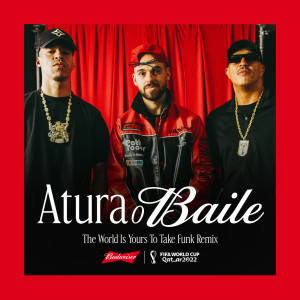 Atura o Baile (The World Is Yours To Take) (Funk Remix / Budweiser Anthem Of The FIFA World Cup 2022)