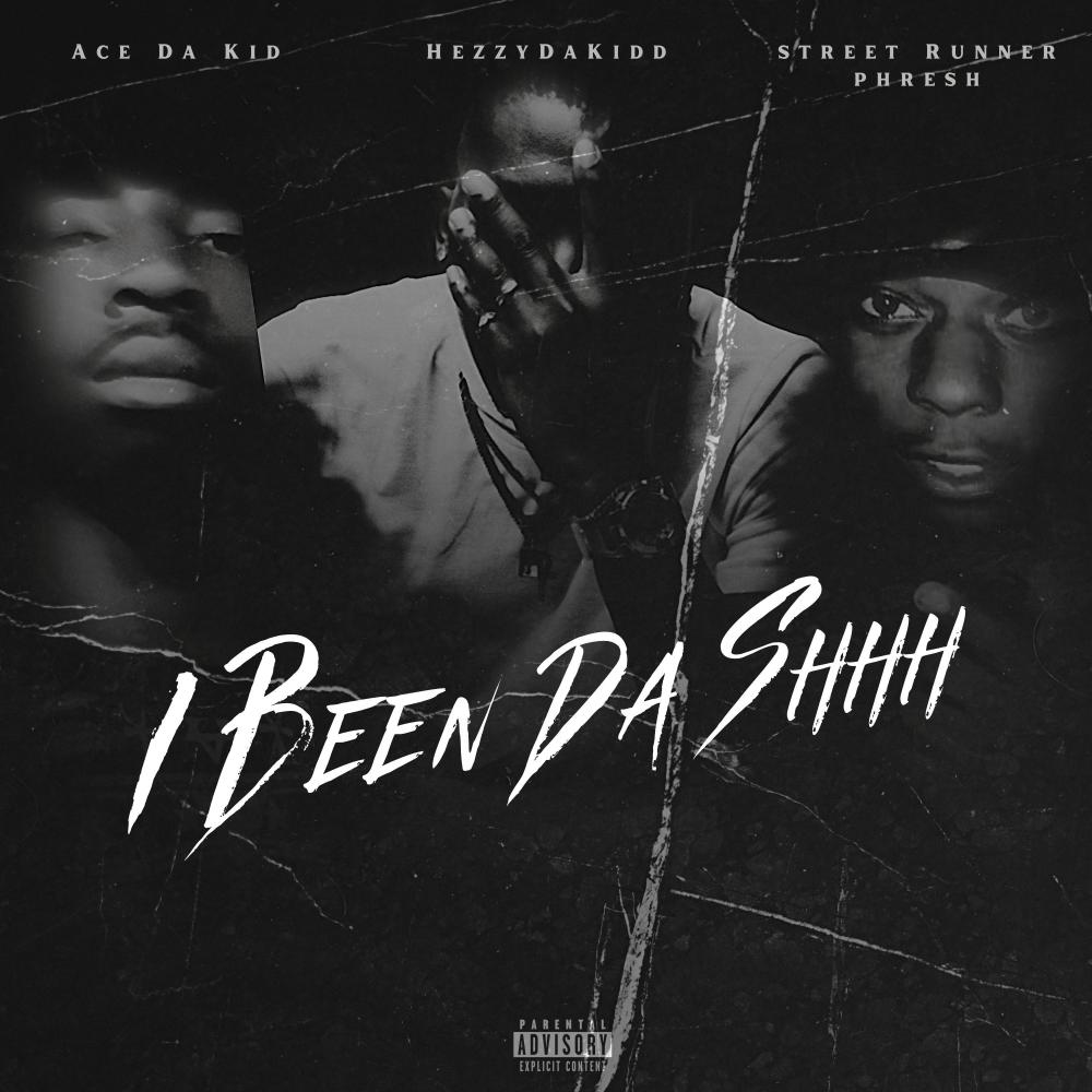 I Been Da Shhh (feat. Ace Da Kid & Street Runner Phresh) (Explicit)