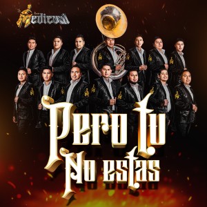ดาวน์โหลดและฟังเพลง Pero tu no estas พร้อมเนื้อเพลงจาก Banda La Medieval