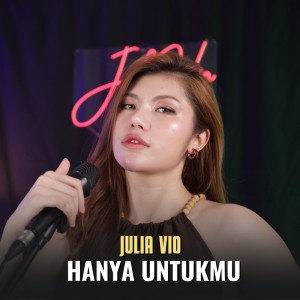 ดาวน์โหลดและฟังเพลง Hanya Untukmu พร้อมเนื้อเพลงจาก Julia Vio