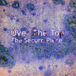 收聽The Secure Piece的Over the Top (其他)歌詞歌曲