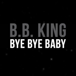 收聽B.B.King的I'm Gonna Quit My Baby歌詞歌曲