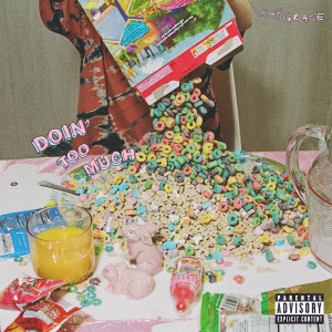 收聽SAYGRACE的Doin' Too Much (Explicit)歌詞歌曲