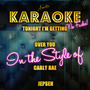 收聽Ameritz Top Tracks的Tonight I'm Getting over You (In the Style of Carly Rae Jepsen) [Karaoke Version] (Karaoke Version丨In the Style of Carly Rae Jepsen)歌詞歌曲