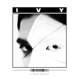 收聽Ivy（歐美）的I Miss Myself歌詞歌曲