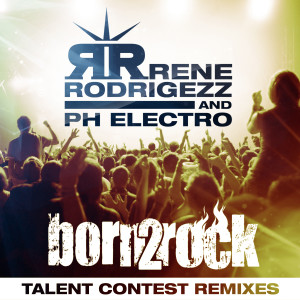 PH Electro的專輯Born 2 Rock (Talent Remixes)