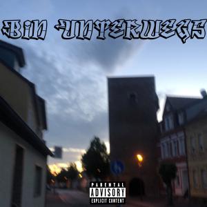 收聽Toxiic的bin unterwegs (Explicit)歌詞歌曲