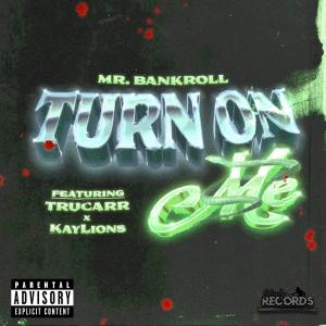ดาวน์โหลดและฟังเพลง TURN ON ME (Explicit) พร้อมเนื้อเพลงจาก Mr. Bankroll