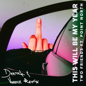 Album This Will Be My Year (Deerock & Vaance Remix) from Two Friends