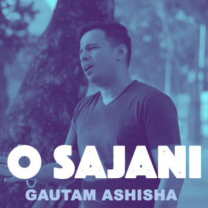 Listen to O Sajani song with lyrics from Gautam Ashisha