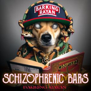 Barking Rayan的專輯Schizophrenic Bars (Chapter 2) (Explicit)