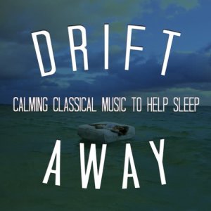 Chopin----[replace by 16381]的專輯Drift Away: Calming Classical Music to Help Sleep