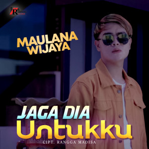 Dengarkan Jaga Dia Untukku lagu dari Maulana Wijaya dengan lirik