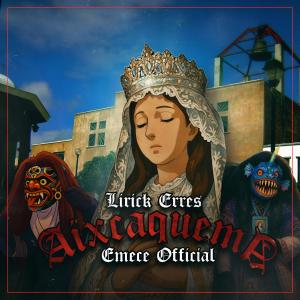 收聽Lirick Erres的AIXCAQUEMA (feat. Emece Official & Falsa Familia)歌詞歌曲