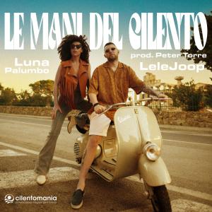 ดาวน์โหลดและฟังเพลง Le Mani del Cilento (feat. Luna Palumbo & Peter Torre) พร้อมเนื้อเพลงจาก LeleJoop