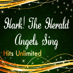 收聽Hits Unlimited的Hark! The Herald Angels Sing歌詞歌曲
