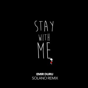 Emir Duru的專輯Stay With Me (SOLANO Remix) - Single