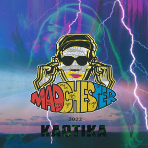 Kaotika的专辑Madchester 2022 (Explicit)