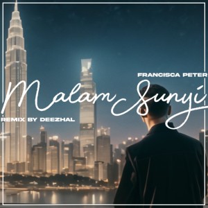 Album Malam Sunyi (Deezhal Remix) oleh Francissca Peter