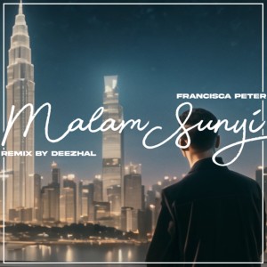 Francissca Peter的專輯Malam Sunyi (Deezhal Remix)