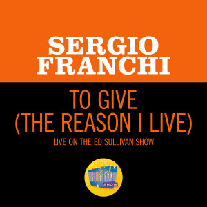 Sergio Franchi的專輯To Give (The Reason I Live) (Live On The Ed Sullivan Show, February 1, 1970)