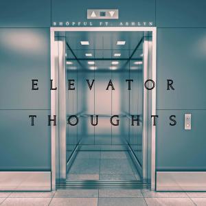 Listen to Elevator Thoughts song with lyrics from BHōpFul