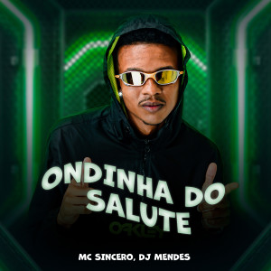 Dengarkan lagu Ondinha do Salute (Explicit) nyanyian Mc Sincero dengan lirik