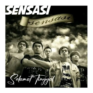 Listen to Selamat Tinggal song with lyrics from Sensasi
