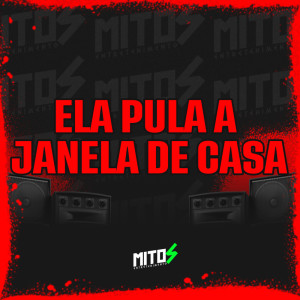 DJ Menor A15的專輯Ela Pula a Janela de Casa (Explicit)