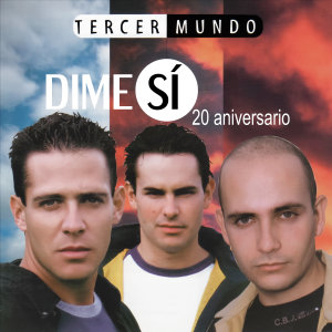 Listen to Dime Sí (20 Aniversario) song with lyrics from TercerMundo