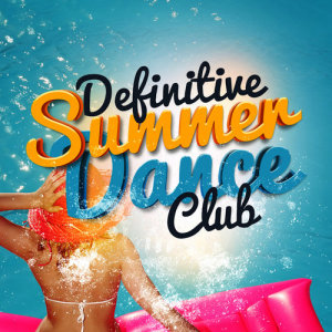 Ultimate Summer Dance Club的專輯Defintive Summer Dance Club